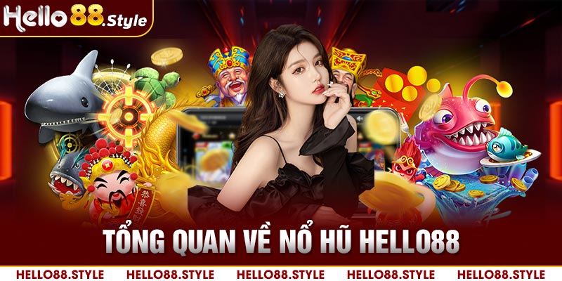 Tổng quan về nổ hũ Hello88 