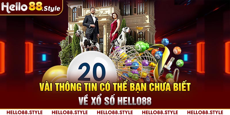 Vài thông tin có thể bạn chưa biết về Xổ Số Hello88