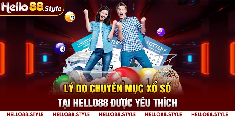 Lý do chuyên mục Xổ Số tại Hello88 được yêu thích