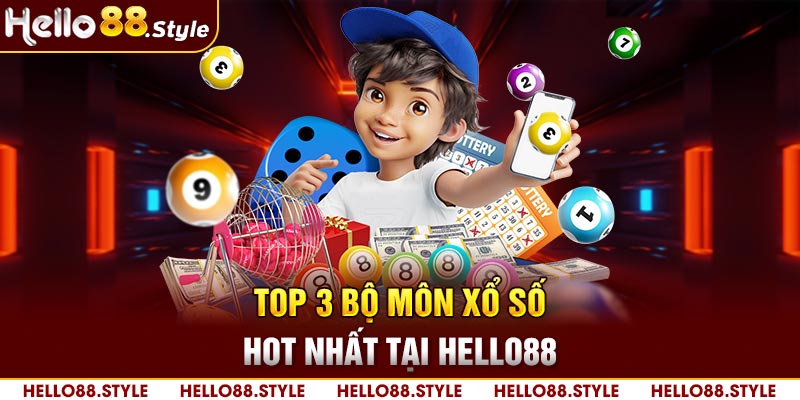 Top 3 bộ môn Xổ Số hot nhất tại Hello88