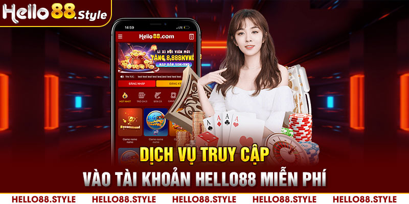 Dịch vụ truy cập vào tài khoản Hello88 miễn phí