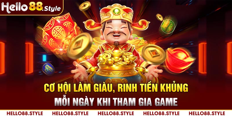 Cơ hội làm giàu, rinh tiền khủng mỗi ngày khi tham gia game