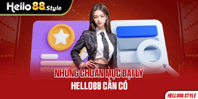 Những chuẩn mực đại lý Hello88 cần có.