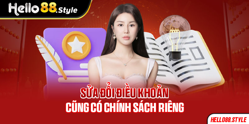 Sửa đổi điều khoản cũng có chính sách riêng 