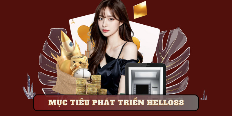 Mục tiêu phát triển Hello88